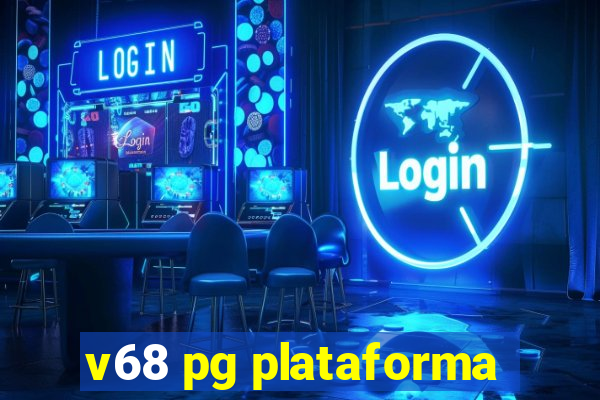 v68 pg plataforma